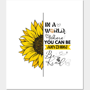 IN A WORLD WHERE YOU CAN BE ANYTHING, BE KIND Posters and Art